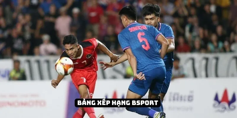 Bảng xếp hạng Bsport có vai trò quan trọng