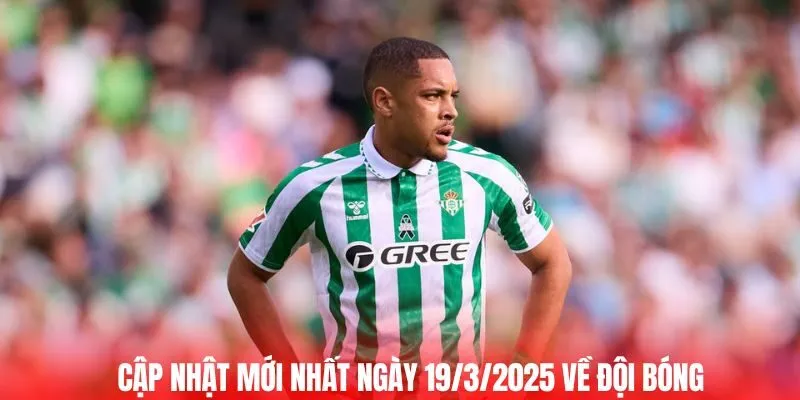 Cập nhật mới nhất ngày 19/3/2025 về đội bóng