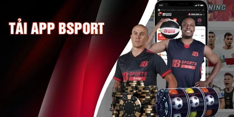Lưu ý khi tải ứng dụng Bsport