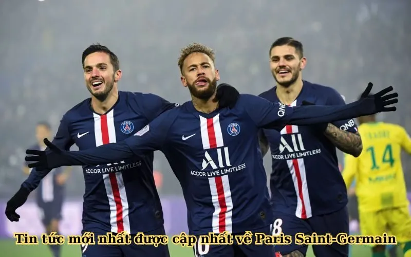 Tin tức mới nhất được cập nhất về Paris Saint-Germain