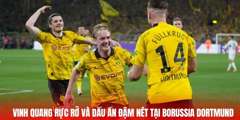 Vinh quang rực rỡ và dấu ấn đậm nét tại Borussia Dortmund